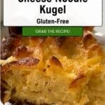 A close-up of a baked cottage cheese noodle kugel slice with golden, crispy edges. Text overlay reads, “Quick & Easy Cheese Noodle Kugel Gluten-Free. Grab the recipe!”.