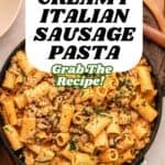 A skillet filled with creamy pasta and Italian sausage sits on a marble surface, surrounded by parsley, a garlic bulb, and a bowl of peppercorns. Text overlay reads: Quick & Easy Creamy Italian Sausage Pasta. Grab The Recipe!.