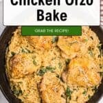 A skillet filled with creamy chicken orzo bake, topped with browned chicken thighs and melted cheese. A green button says Grab The Recipe! and the text above reads Quick & Easy Chicken Orzo Bake.