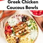 A bowl of Greek chicken couscous with grilled chicken, couscous, veggies, olives, tzatziki, and feta sits among bowls of fresh ingredients and wooden utensils. Text reads Quick & Easy Greek Couscous Bowls—perfect for effortless couscous bowls any night.