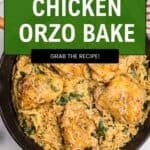 A skillet filled with creamy chicken orzo bake, topped with golden-brown chicken thighs and grated cheese. Text overlay reads: “Quick & Easy Chicken Orzo Bake—perfect for busy nights. Grab the recipe!”.