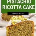A slice of pistachio ricotta cake topped with chopped pistachios and powdered sugar sits on a plate. Text above reads Quick & Easy Pistachio Ricotta Cake—perfect for dessert lovers. Grab the recipe!.