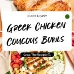 Sliced grilled chicken breast tops a bowl filled with couscous, tomatoes, cucumber, chickpeas, tzatziki, and herbs. Text overlay reads “Quick & Easy Couscous Bowls with Greek Chicken. Grab The Recipe!”.