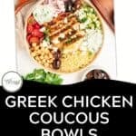 A bowl filled with grilled Greek chicken, couscous bowls ingredients like cherry tomatoes, chickpeas, red onion, cucumber, olives, tzatziki sauce, and herbs. The text reads: Greek Chicken Couscous Bowls. Download Now.