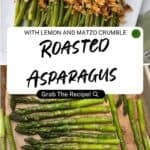 Two images of roasted asparagus with lemon: the top shows asparagus on a plate topped with golden matzo crumble, while the bottom displays spears on a baking sheet. Text overlay reads Roasted Asparagus with Lemon and Matzo Crumble.