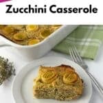 A slice of zucchini kugel casserole with circular veggie slices on top is served on a white plate with a fork. The rest of the casserole is in a baking dish nearby. A green checked napkin and thyme sprig are beside it. Gluten-Free Zucchini Casserole.