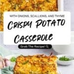 A golden, crispy potato casserole reminiscent of classic potato kugel features onions, scallions, and thyme in a baking dish, sliced on a plate. Text overlay reads Crispy Potato Casserole and Grab The Recipe!.