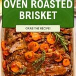 A baking dish of oven roasted brisket with carrots, onions, and herbs in a rich sauce. Green banner reads, Oven Roasted Brisket. Button says, Grab the recipe. Creamy mashed potatoes appear in the corner.