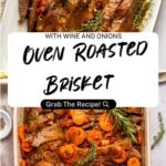 Two dishes of oven roasted brisket with carrots, herbs, and sauce are shown from above. Text in the center reads: Oven Roasted Brisket with Wine and Onions. Grab this delicious oven roasted brisket recipe!.