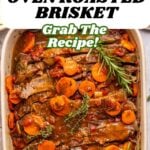 A casserole dish filled with oven roasted brisket, carrots, onions, and herbs in a rich sauce. Text overlay reads: “Oven Roasted Brisket with Wine and Onions—Grab the Recipe!”.