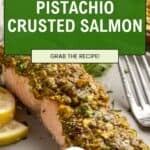 Close-up of pistachio crusted salmon topped with herbs, garnished with lemon slices and parsley. Text overlay reads: “Pistachio Crusted Salmon with Za’atar & Lemon. Grab the recipe!” on a vibrant green background.