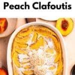 A baked peach clafoutis topped with cream and powdered sugar in a white dish, surrounded by fresh peach slices on a light surface. Text reads Peach Clafoutis with Bourbon & Cream.