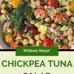 A bowl of chickpea tuna salad with tomatoes, cucumbers, red onion, and dill. The text reads, Without Mayo! Enjoy a fresh and vibrant chickpea tuna salad.