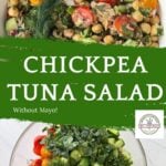 A large bowl of chickpea tuna salad with tomatoes, cucumbers, and dill. Text reads: Chickpea Tuna Salad Without Mayo! Another bowl filled with fresh chickpea tuna salad ingredients is shown below.