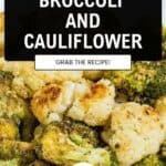 Close-up of roasted broccoli and cauliflower florets topped with crispy breadcrumbs. Text overlay reads Roasted Broccoli and Cauliflower with a button to Grab the Recipe! and a small round badge at the bottom.