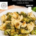 A plate of roasted broccoli and cauliflower topped with crispy breadcrumbs, served with a fork. Text reads: Roasted Broccoli and Cauliflower with Crispy Breadcrumbs, Lemon, & Mint. A download button and a seal graphic are also present.