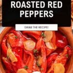 A bowl of roasted red pepper slices with garlic and thyme, served with bread. Text overlay reads: With Honey, Garlic and Thyme—Delicious Roasted Red Peppers. Grab the recipe!.