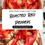 Roasted red peppers with garlic and thyme served on toasted bread with creamy ricotta cheese make a vibrant appetizer. Text overlay reads: With Honey, Garlic and Thyme – Roasted Red Peppers – Grab The Recipe!.