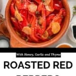 A clay dish filled with roasted red peppers, garlic slices, and thyme exudes rustic charm. A slice of bread and seasoning bowls are nearby, inviting you to savor every bite. Text reads: With Honey, Garlic and Thyme. Roasted Red Peppers.