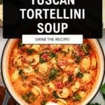 A pot of creamy Tuscan Tortellini Soup with sausage and spinach, with text overlaid reading Tuscan Tortellini Soup With Sausage And Spinach and a button reading Grab the recipe!.