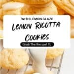 Soft lemon ricotta cookies topped with a lemon glaze, featuring text that reads With Lemon Glaze Lemon Ricotta Cookies and a Grab The Recipe! button.