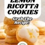 A stack of lemon ricotta cookies with a lemon glaze, featuring a text overlay that reads Lemon Ricotta Cookies With Lemon Glaze, Grab The Recipe! and a circular logo at the bottom.