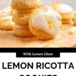A stack of lemon ricotta cookies topped with lemon glaze and zest, with text reading With Lemon Glaze and Lemon Ricotta Cookies.